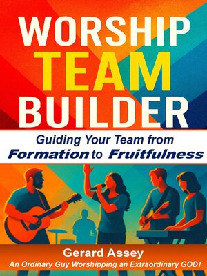cover image of Worship Team Builder    Guiding Your Team from Formation to Fruitfulness